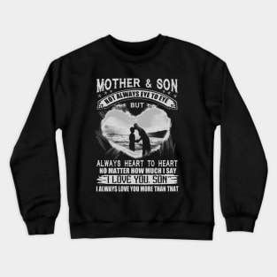 Mother & Son Not Eye To Eye But Always Heart To Heart Crewneck Sweatshirt